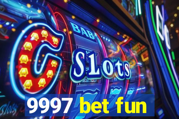 9997 bet fun